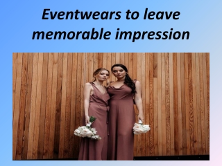 Eventwears to leave memorable impression