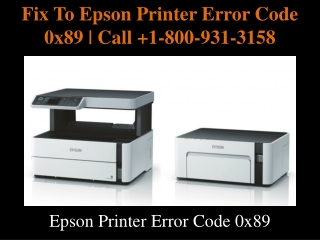 Fix To Epson Printer Error Code 0x89 | Call  1-800-931-3158