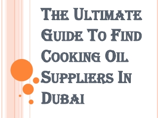 Identify the Right Cooking Oil Suppliers in Dubai for your Business
