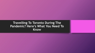 Travelling To Toronto During The Pandemic? Here’s What You Need To Know