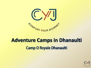 Camp O Royale Dhanaulti  | Camp O Royale Dhanaulti