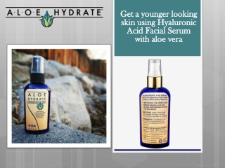 Get a younger looking skin using Hyaluronic Acid Facial Serum with aloe vera