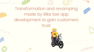 Transformation and revamping made by Bike taxi app development to gain customers trust