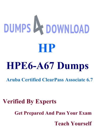 Verified HPE6-A67 Dumps | HPE6-A67 PDF Question & Answers | Dumps4Download