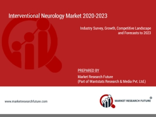 Interventional neurology market 2020 to 2023: Emerging Trends and Technologies