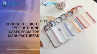 Choose The Right Type of Phone Cases from Top Manufacturers