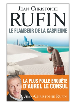 [PDF] Free Download Le flambeur de la Caspienne By Jean-Christophe Rufin