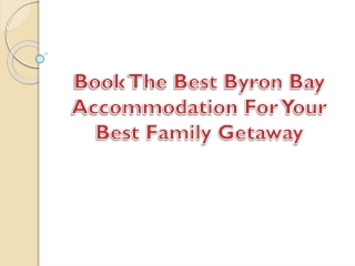 Book The Best Byron Bay Accommodation For Your Best Family Getaway
