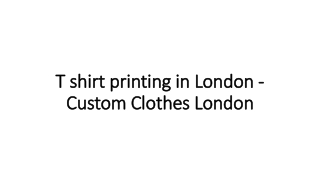 T shirt printing in London -Custom Clothes London