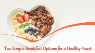 Two Simple Breakfast Options for a Healthy Heart | Dr Alla Gokhale