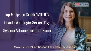 Top 5 Tips to Crack 1Z0-102 Oracle WebLogic Server 11g: System Administration I Exam
