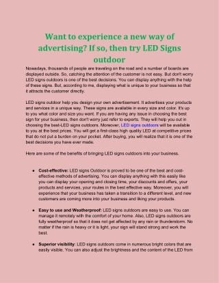 Want to experience a new way of advertising? If so, then try LED Signs outdoor
