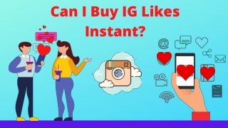 Can I Buy IG Likes Instant?