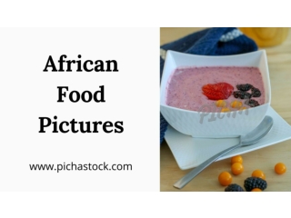 Best African Food Pictures | PICHA Stock
