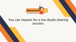 You can request for a live doubt clearing session.