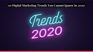 10 Digital Marketing Trends You Cannot Ignore in 2020