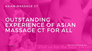 Outstanding experience of Asian massage CT for all