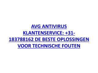 AVG ANTIVIRUS KLANTENSERVICE:  31-183788162 DE BESTE OPLOSSINGEN VOOR TECHNISCHE FOUTEN