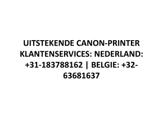 UITSTEKENDE CANON-PRINTER KLANTENSERVICES: NEDERLAND:  31-183788162 | BELGIE:  32-63681637