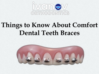 Things to Know About Comfort Dental Teeth Braces