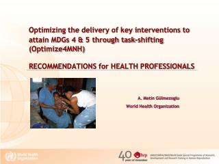 A. Metin Gülmezoglu World Health Organization
