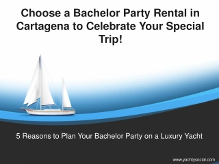 Choose a Bachelor Party Rental in Cartagena to Celebrate Your Special Trip!