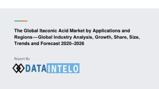 Itaconic Acid Market growth opportunity and industry forecast to 2026