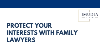 Protect Your Interests with Family Lawyers at IMUDIA LAW