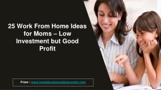 25 Work From Home Ideas for Moms - Low Investment but Good Profit