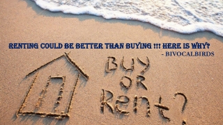 RENTING COULD BE BETTER THAN BUYING !!! HERE IS WHY? – BIVOCALBIRDS