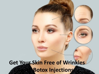 Get Your Skin Free of Wrinkles with Botox Injections