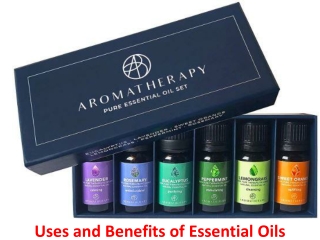 Uses and Benefits of Essential Oils