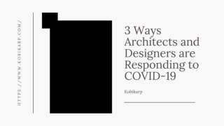 3 Ways Architects and Designers are Responding to COVID-19 - Kobikarp