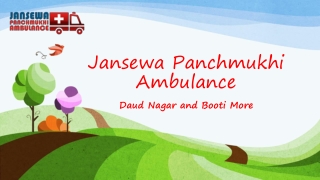 Receive Ambulance in Daud Nagar or Booti More with Expert Medical Staff