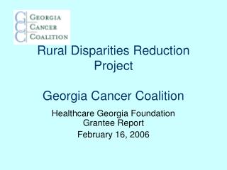 Rural Disparities Reduction Project Georgia Cancer Coalition