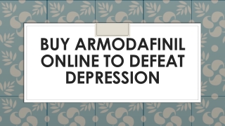 Buy Armodafinil online to defeat depression