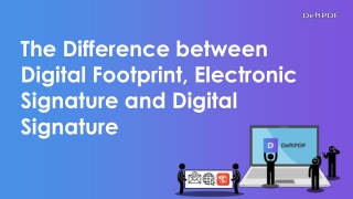 The difference between esignature, digital signature and digital footprint