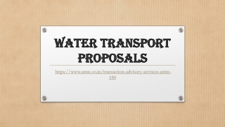 Water transport proposals