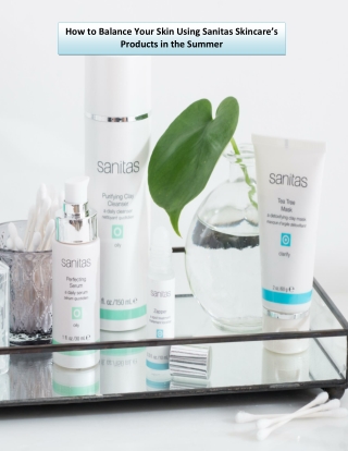 How to Balance Your Skin Using Sanitas Skincare’s Products in the Summer