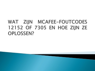 WAT ZIJN MCAFEE-FOUTCODES 12152 OF 7305 EN HOE ZIJN ZE OPLOSSEN?