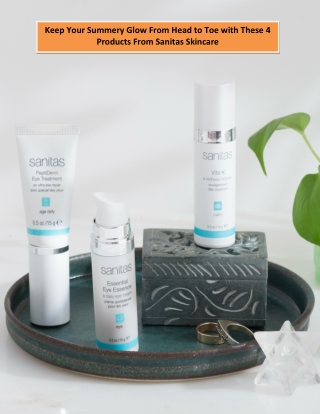 Keep Your Summery Glow From Head to Toe with These 4 Products From Sanitas Skincare