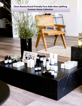 Clean Beauty Brand Primally Pure Adds New Uplifting Summer Home Collection