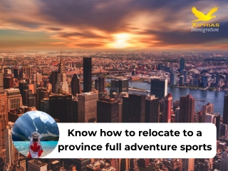 Know How to Relocate to a Province Full Adventure Sports