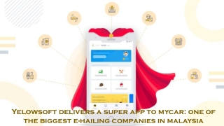 Yelowsoft delivers a super app to mycar: one of the biggest e-hailing companies in malaysia