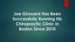 Joe Girouard Has Been Successfully Running His Chiropractic Clinic in Boston Since 2010