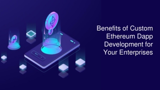 Benefits of Custom Ethereum Dapp Development for Your Enterprises