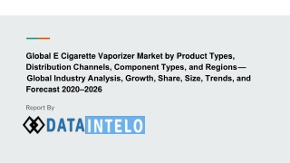 E Cigarette Vaporizer Market growth opportunity and industry forecast to 2026