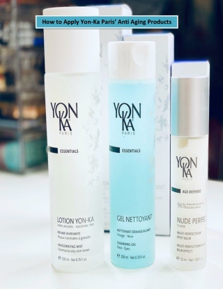 How to Apply Yon-Ka Paris’ Anti Aging Products