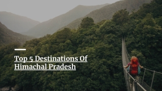 Top 5 Destinations Of Himachal Pradesh