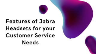 Key Features of Jabra Headsets for your Customer Service Needs